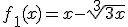 f_1(x)=x-\sqrt[3]{3x}